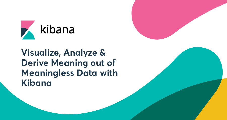 Build the Perfect Dashboard using Kibana