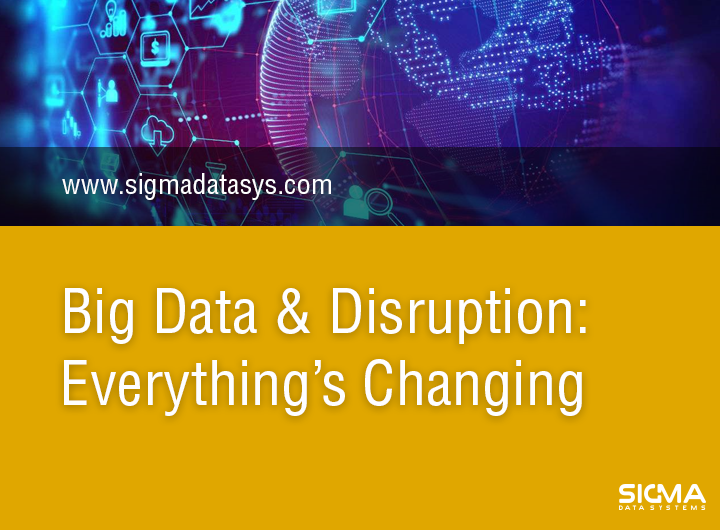 Post Image of Big Data & Disruption: Everything’s Changing
